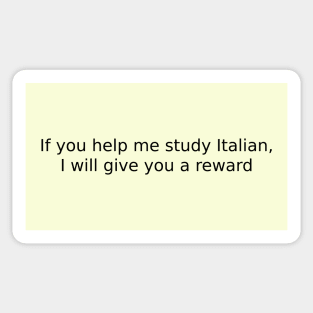 If you help me study Italian, I will give you a reward Sticker